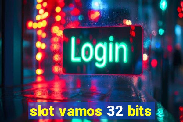 slot vamos 32 bits